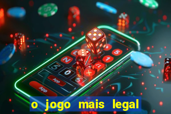 o jogo mais legal do mundo para celular